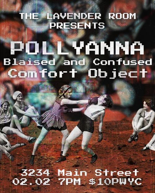 The Lavender Room Presents: Pollyanna, Blaised & Confused, Comfort Object 