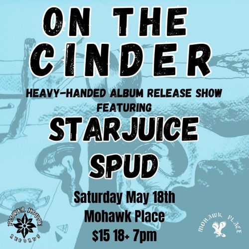 On the Cinder, Starjuice, Spud