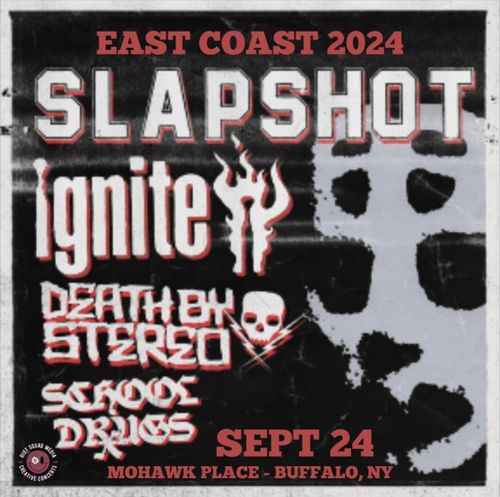 Slapshot, Ignite, Death by Stereo, School Drugs