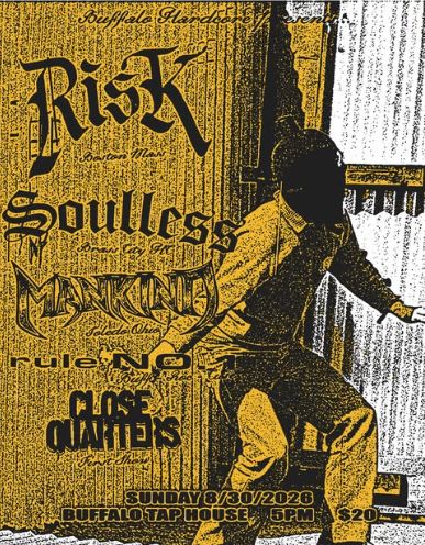 RISK, SOULLESS, MANKIND, RULE NO. 1, CLOSE QUARTERS